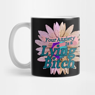 Your Anxiety is Lying to you! Mug